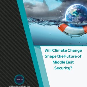 Will Climate Change Shape the Future of Middle East Security?