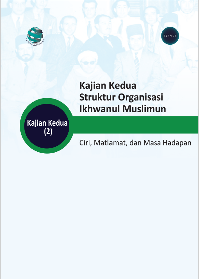 KAJIAN KEDUA STRUKTUR ORGANISASI IKHWANUL MUSLIMUN : Ciri, Matlamat, dan Masa Hadapan
