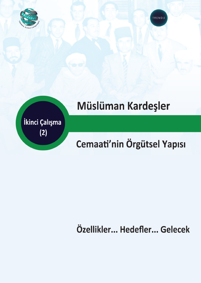 Müslüman Kardeşler Cemaati’nin Örgütsel Yapısı Özellikler… Hedefler… Gelecek
