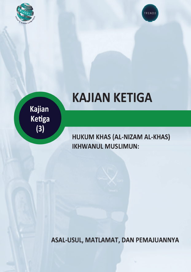 KAJIAN KETIGA HUKUM KHAS (AL-NIZAM AL-KHAS) IKHWANUL MUSLIMUN: ASALUSUL, MATLAMAT, DAN PEMAJUANNYA