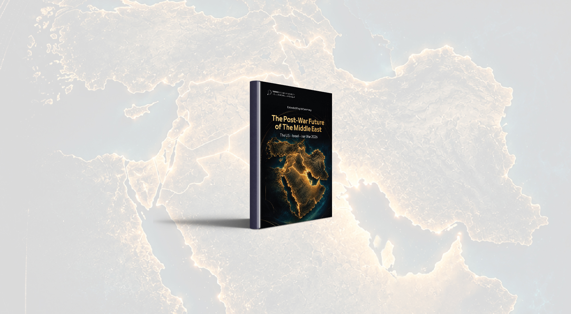 The Post-War Future of The Middle East: The US – Israel – Iran War 2026